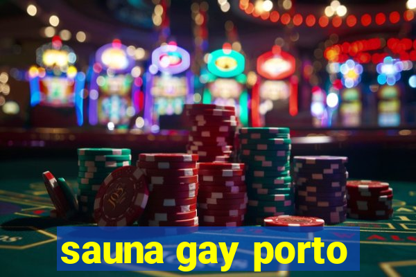 sauna gay porto